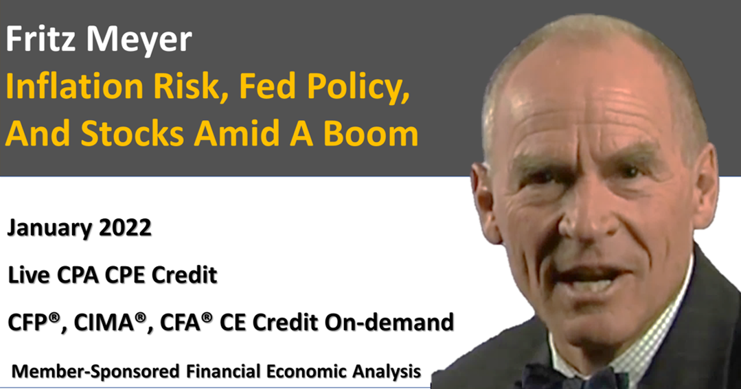 Inflation Risk, Fed Policy, Amid A Boom; Fritz Meyer's Monthly CE Class, January 2022