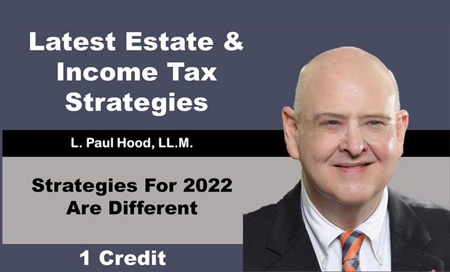 Latest Estate & Income Tax Planning Strategies For 2022
