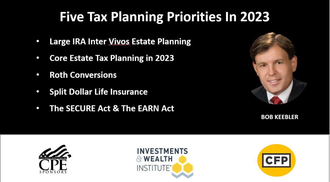 Bob Keebler’s Monthly Tax & Financial Planning Course, Feb. 2023: Five Must Know Strategies For 2023