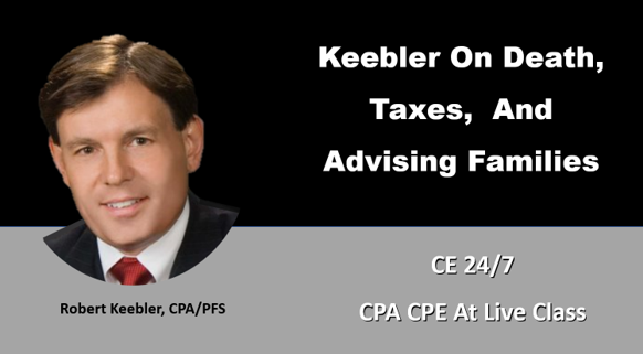Advising Families On Form 1041 For Trusts & Estates, Bob Keebler’s August 2022 Tax Class