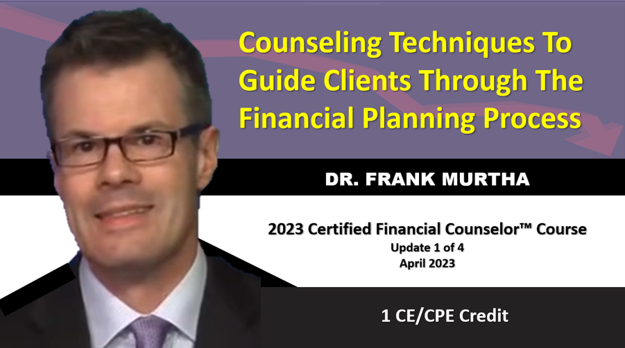 Using Financial Counseling Techniques To Guide Clients Through The Financial Planning Process In Turbulent Times
