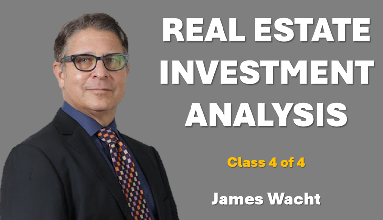 Real Estate Investment Analysis Case Studies, Class 4 of 4